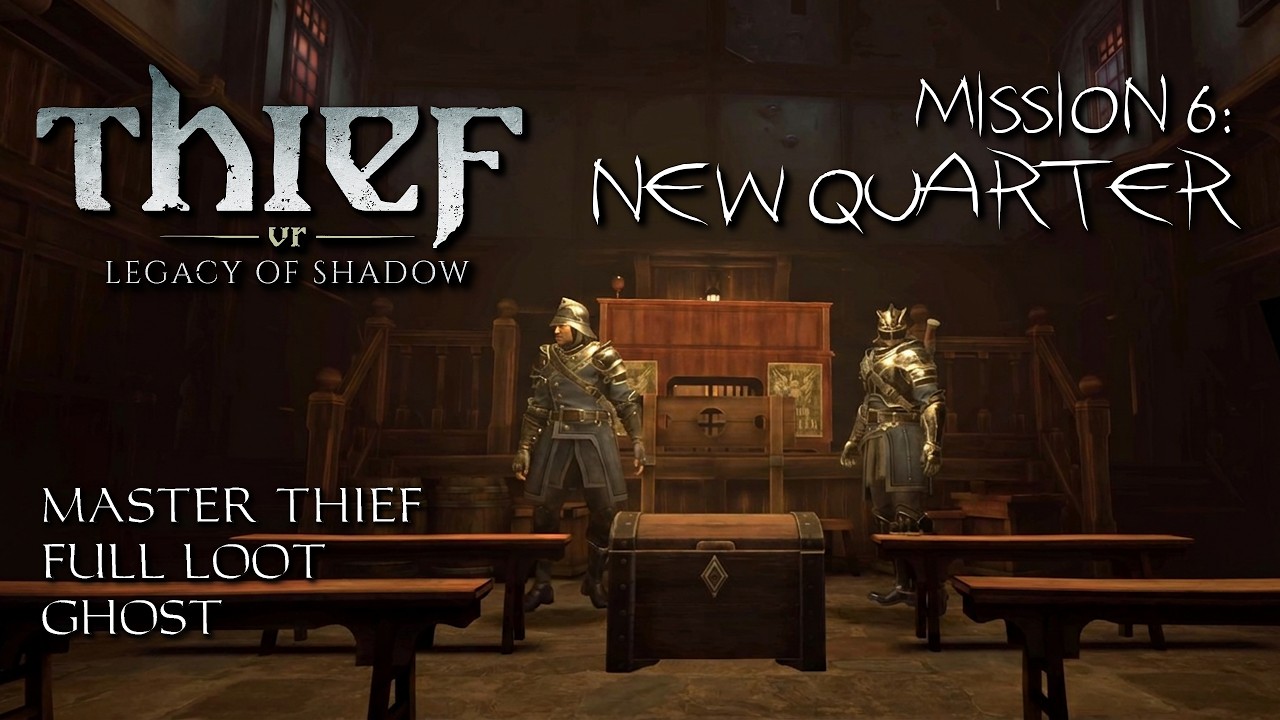 Thief VR: Legacy of Shadow - 6: New Quarter (again) | Full Loot Walkthrough/Ghost/Master Thief