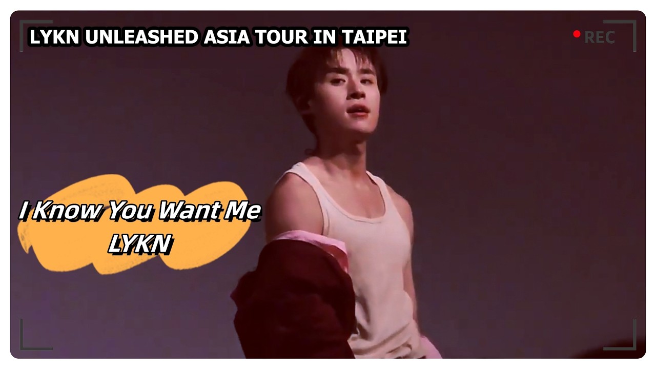 I Know You Want Me - LYKN｜LYKN UNLEASHED ASIA TOUR IN TAIPEI