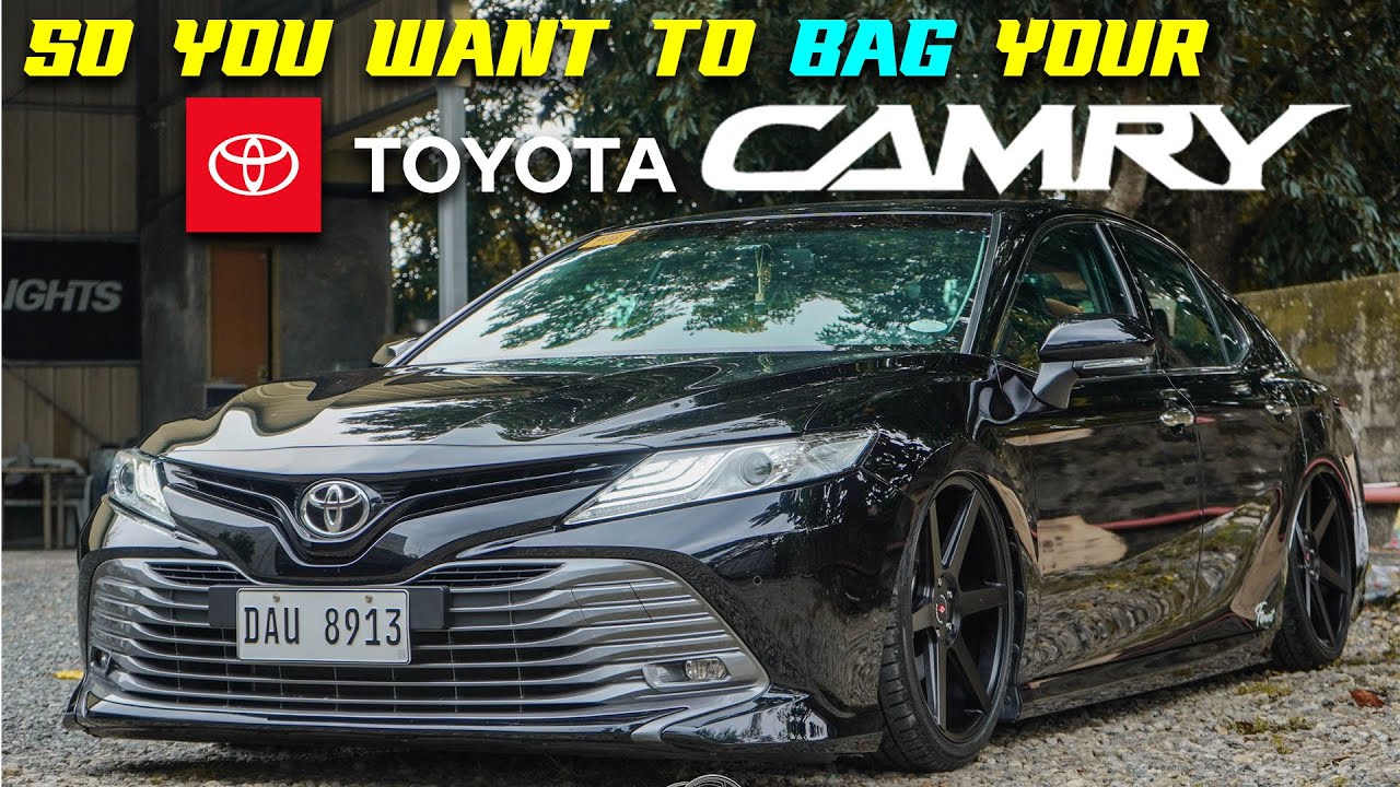 SO YOU WANT TO BAG YOUR TOYOTA CAMRY? (XV70)
