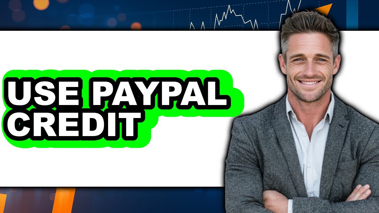 How to Use PayPal Credit 2025 - Easy Guide