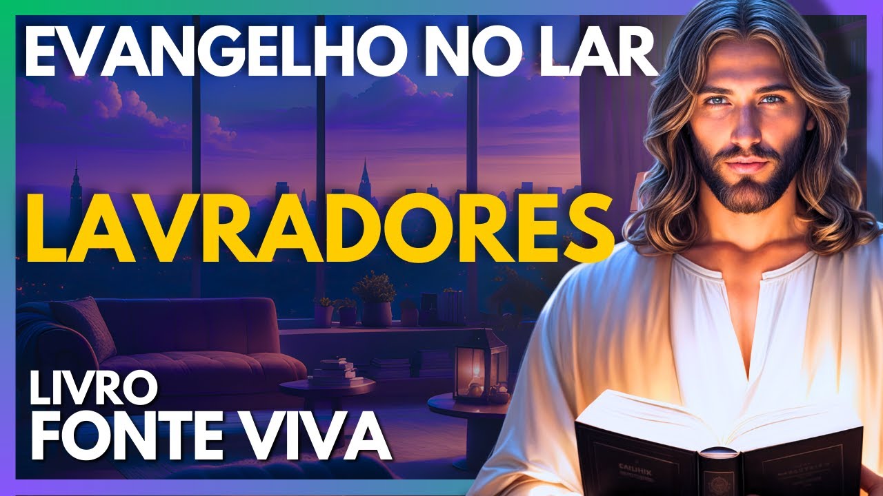 LAVRADORES - CAP. 31 | Evangelho no Lar Virtual
