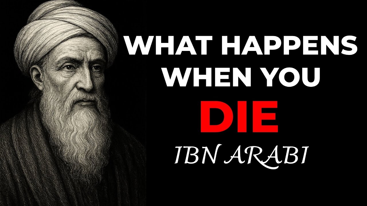 What Happens the Moment You Die - Ibn Arabi's Mystical Revelation