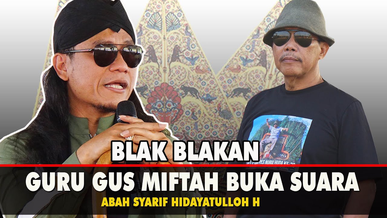 GURU GUS MIFTAH - ABAH SYARIF HIDAYATULLOH BUKA SUARA TENTANG PENJUAL ES TEH SINDEN YATI PESEK CLEAR