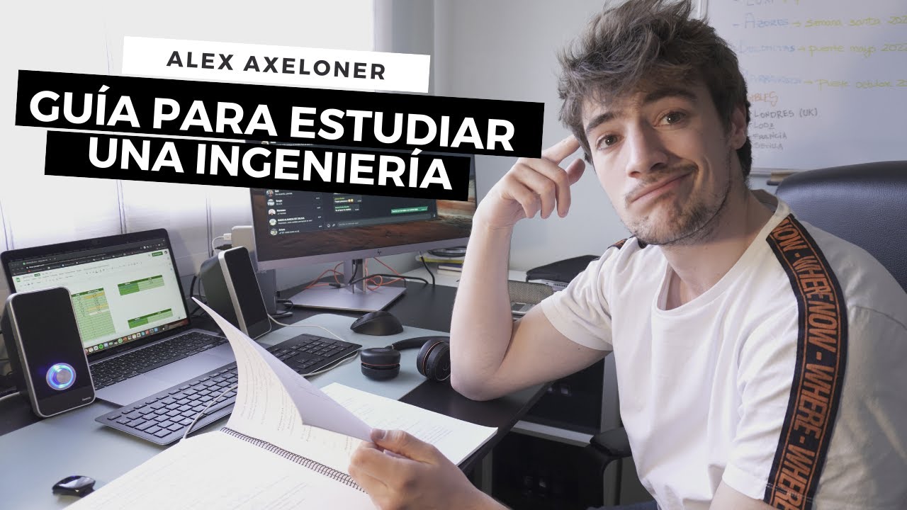 CÓMO ESTUDIAR UNA INGENIERÍA | Alex Axeloner