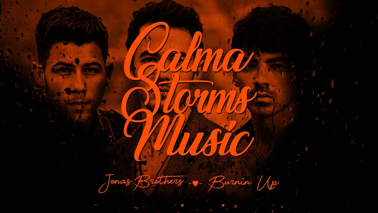 Jonas Brothers - Burnin Up [Slowed + Reverb Calming Rain Storms]
