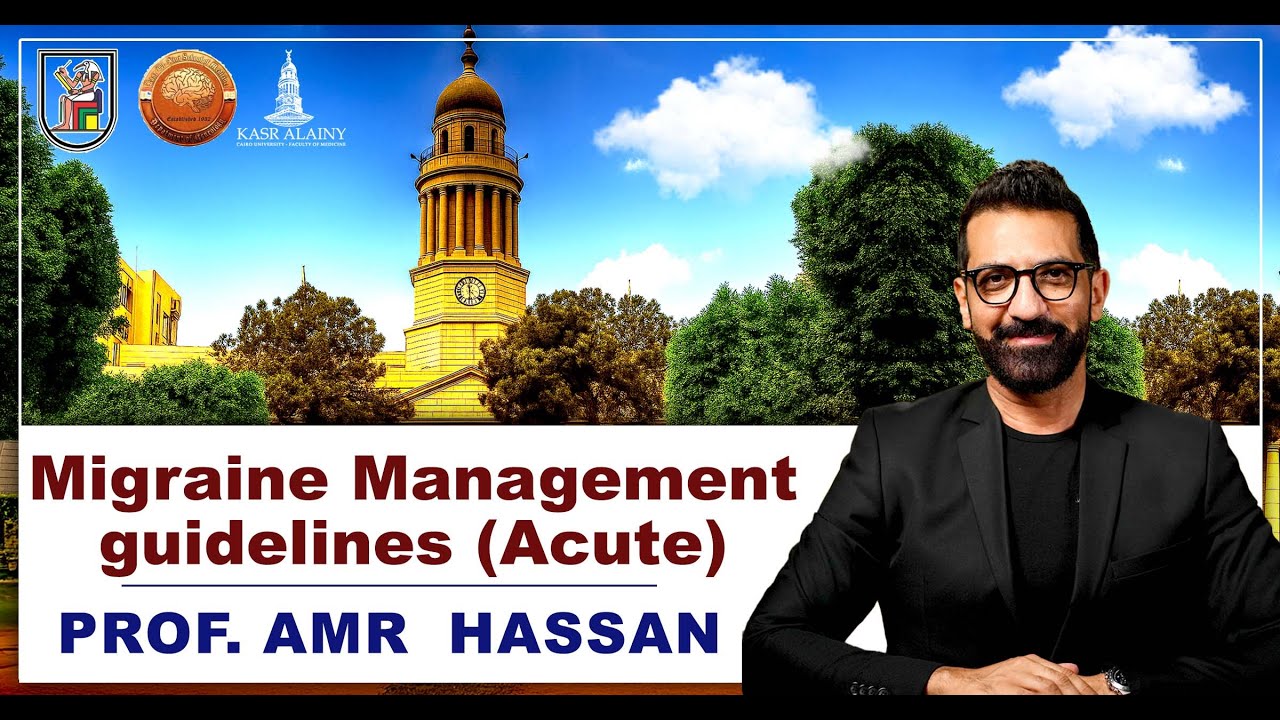 Migraine Management guidelines (Acute)-أ.د. عمرو حسن الحسني أستاذ المخ و الأعصاب
