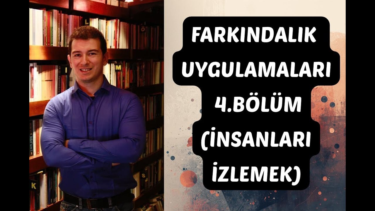 Farkındalık Uygulamaları (İnsanları İzlemek) 