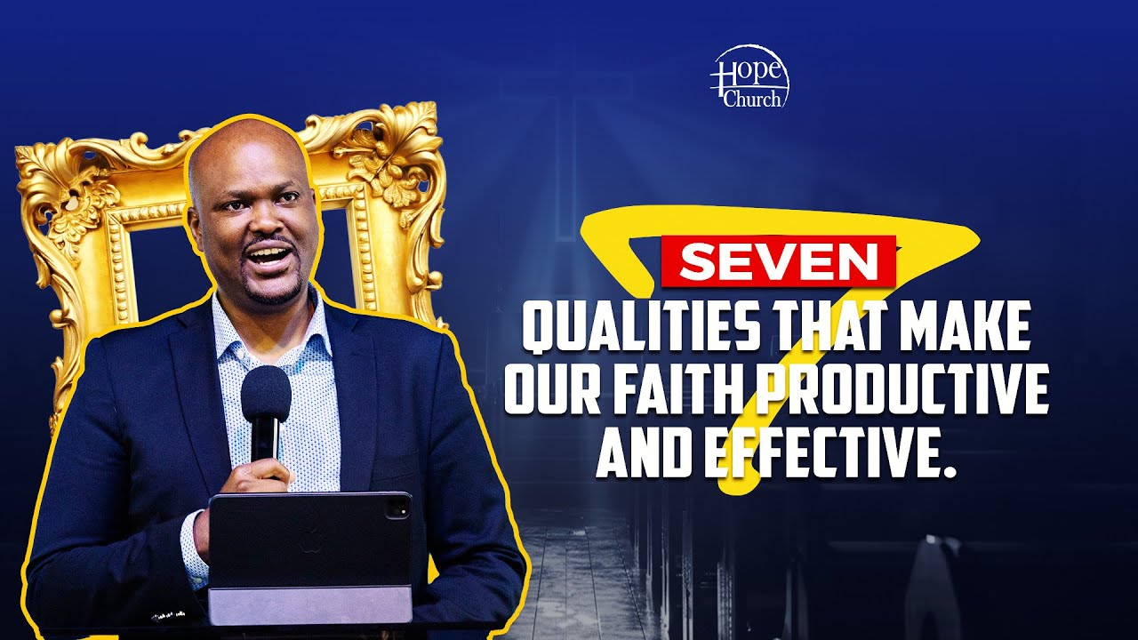 QUALITIES THAT MAKE OUR FAITH PRODUCTIVE AND EFFFECTIVE