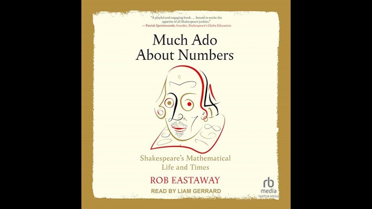 Much Ado About Numbers: Shakespeare’s Mathematical Life and Times by Rob Eastaway | Full Audiobook