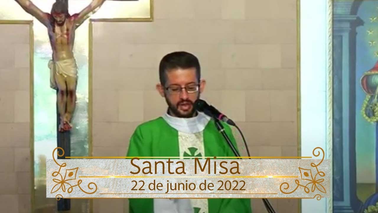 Santa misa - miércoles, 22 de junio [SANTA MISA]