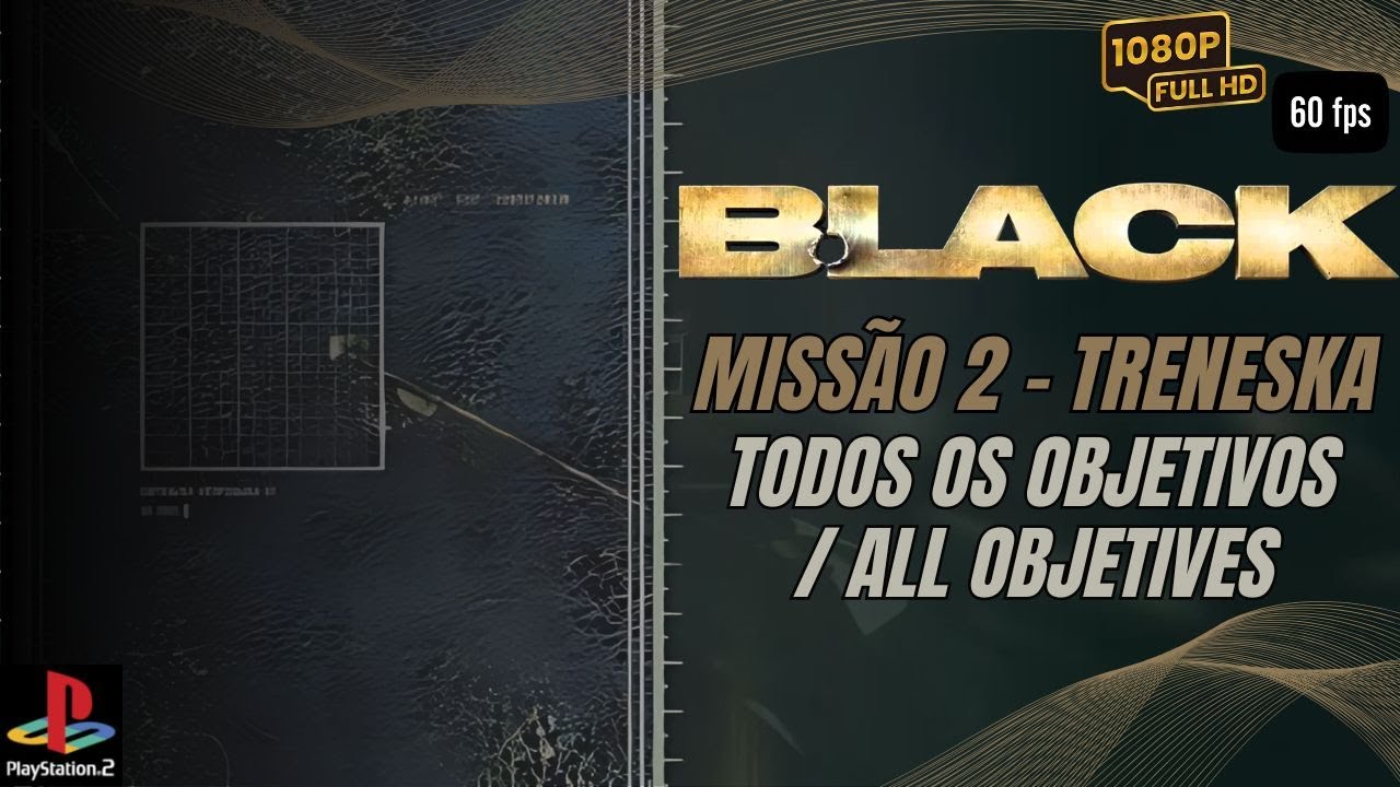 BLACK [PS2] - TODOS OS OBJETIVOS/ALL OBJECTIVES | MISSÃO 2 TRENESKA