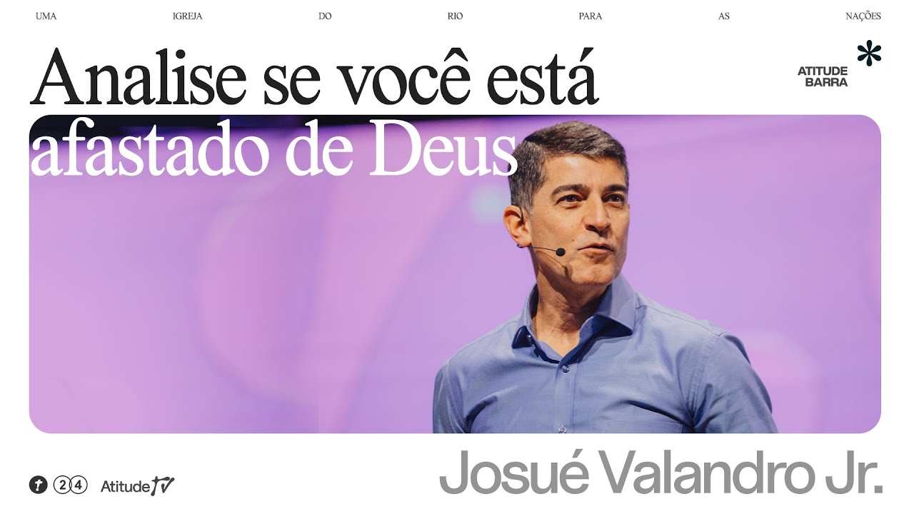ANALISE SE VOCÊ ESTÁ AFASTADO DE DEUS | MENSAGEM | JOSUÉ VALANDRO JR