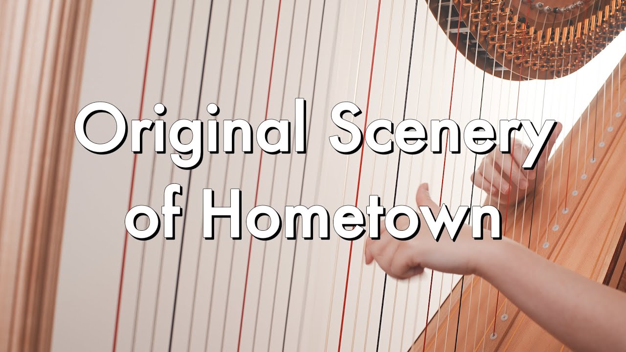 Relaxing Harp Music - Original Scenery of Hometown - Soujiro