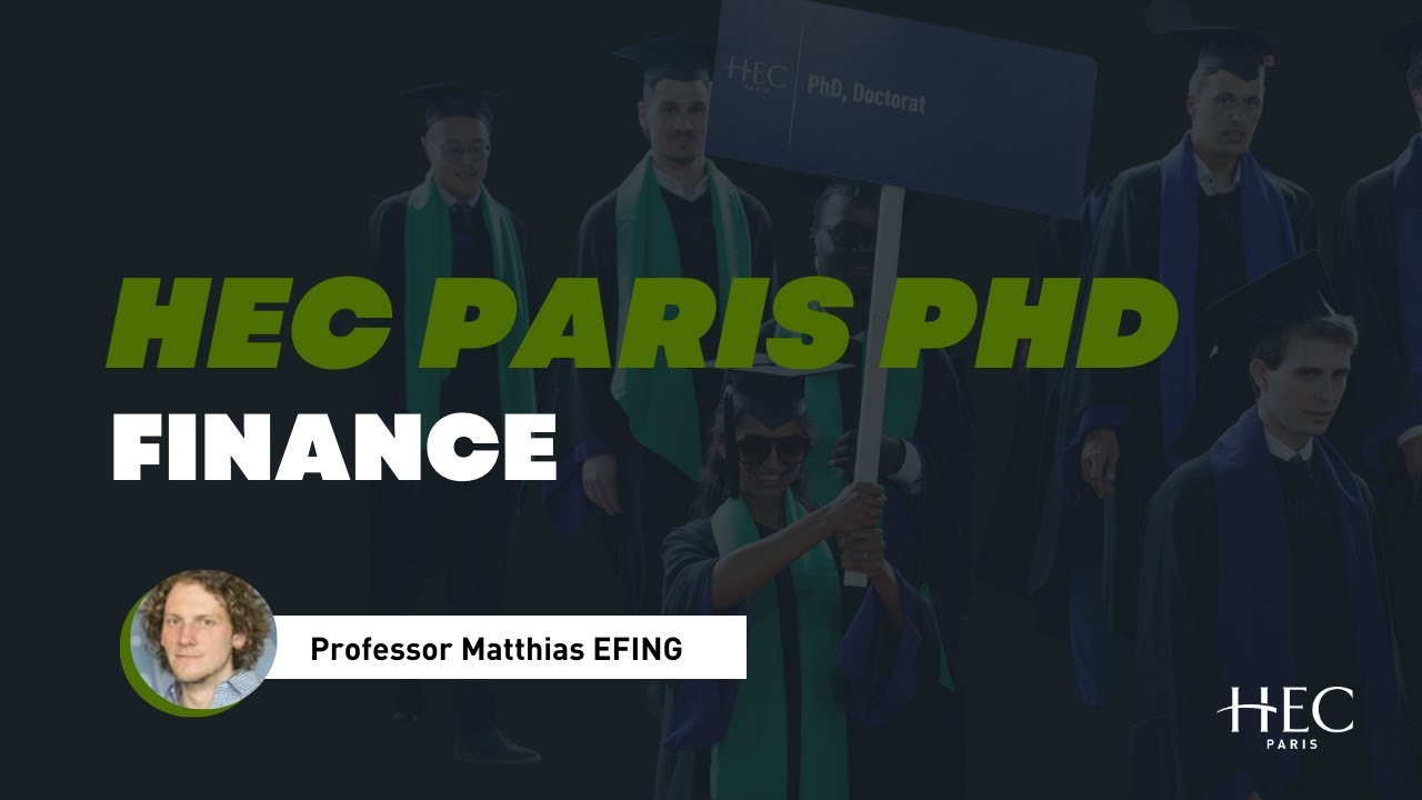 HEC Paris PhD Specializations: Finance with Associate Professor Matthias EFING