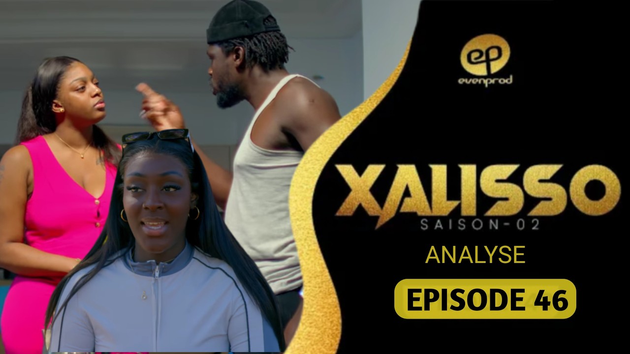 XALISSO SAISON 2 ÉPISODE 46 Analyse