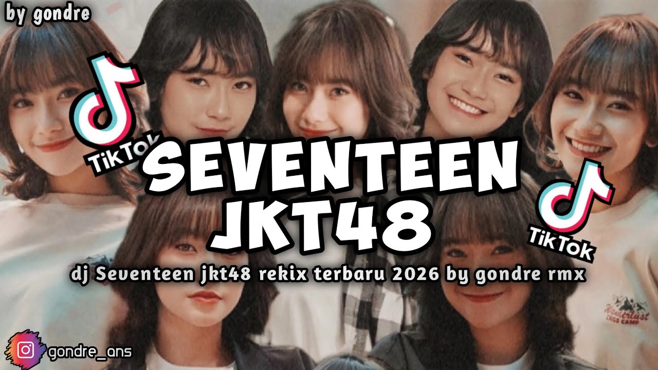 DJ SEVENTEEN JKT48 TERBARU 2026 STYLE ASIK | BY GONDRE ☕ 