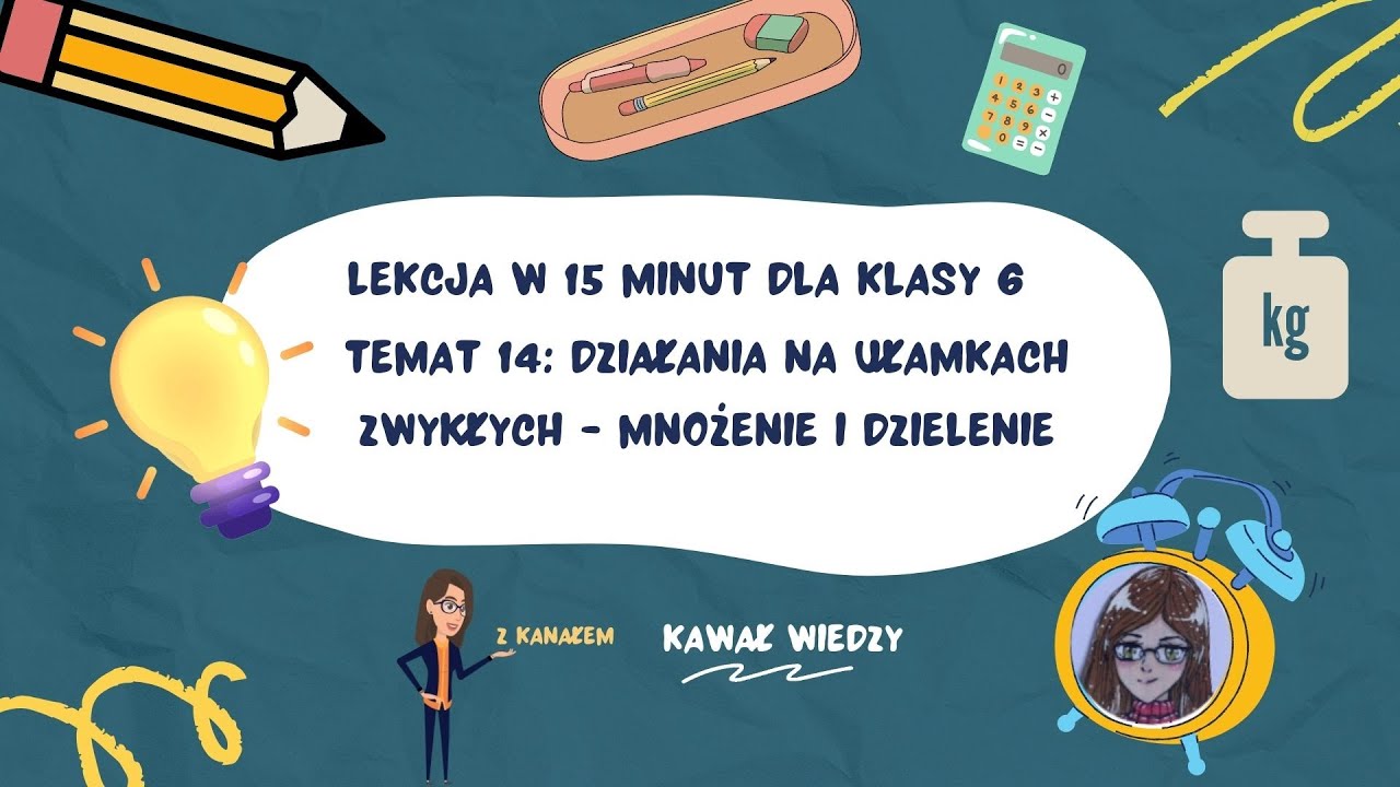 KLASA 6 LEKCJA 14 Działania na ułamkach zwykłych - mnożenie i dzielenie