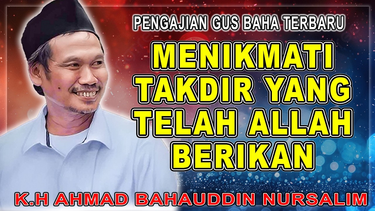 Pengajian Gus Baha || MENIKMATI TAKDIR YANG ALLAH BERIKAN #gusbahaterbaru