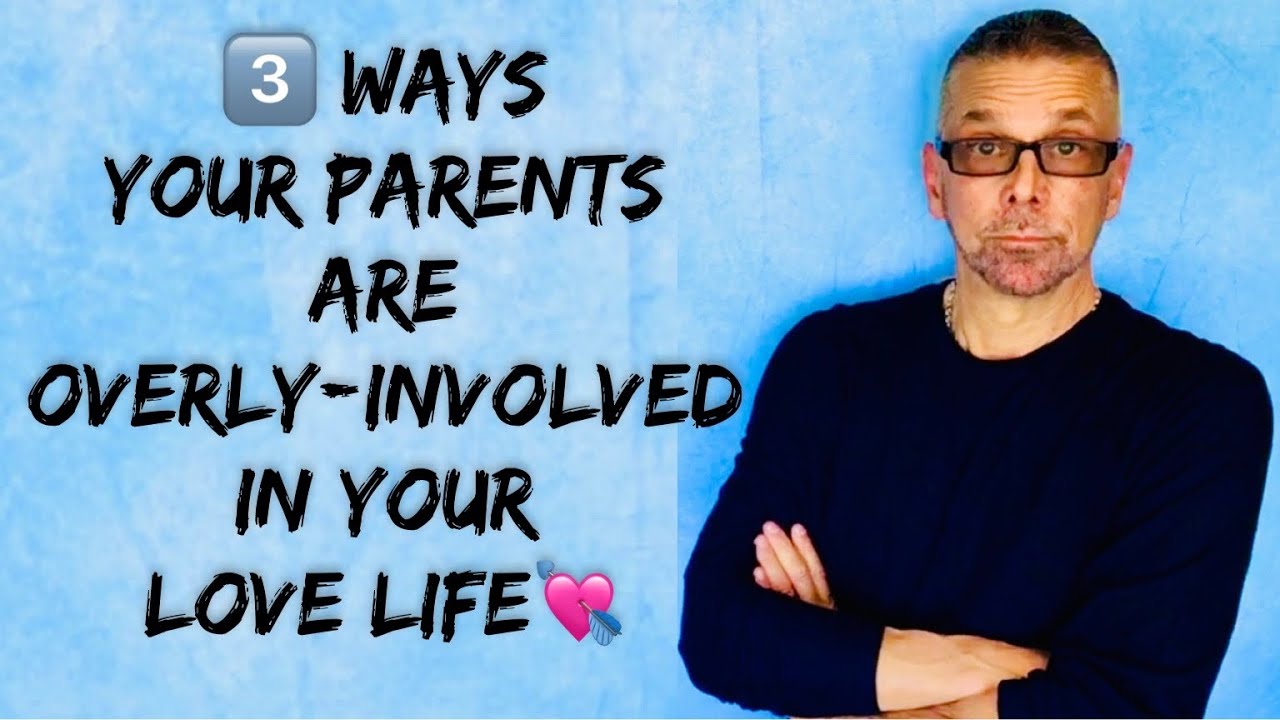 *3* Ways Your Parents Are OVERLY-INVOLVED In YOUR LOVE LIFE