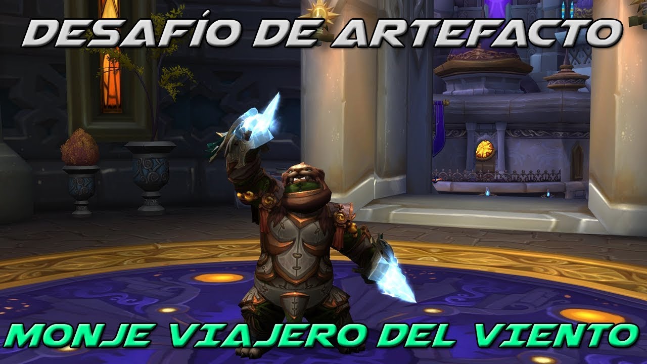Desafío de artefacto - Monje Viajero del viento - World Of Warcraft