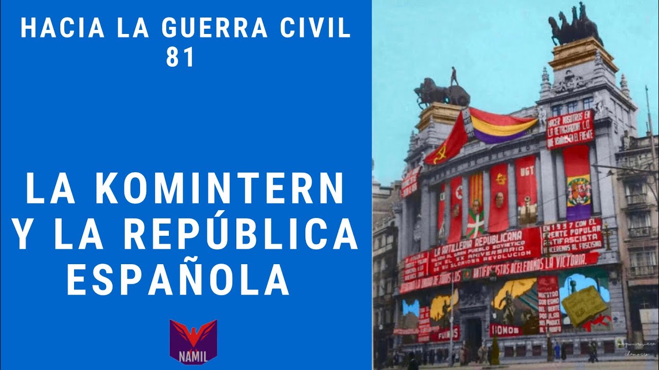 HACIA LA GUERRA CIVIL 81. LA KOMINTERN Y LA REPÚBLICA ESPAÑOLA