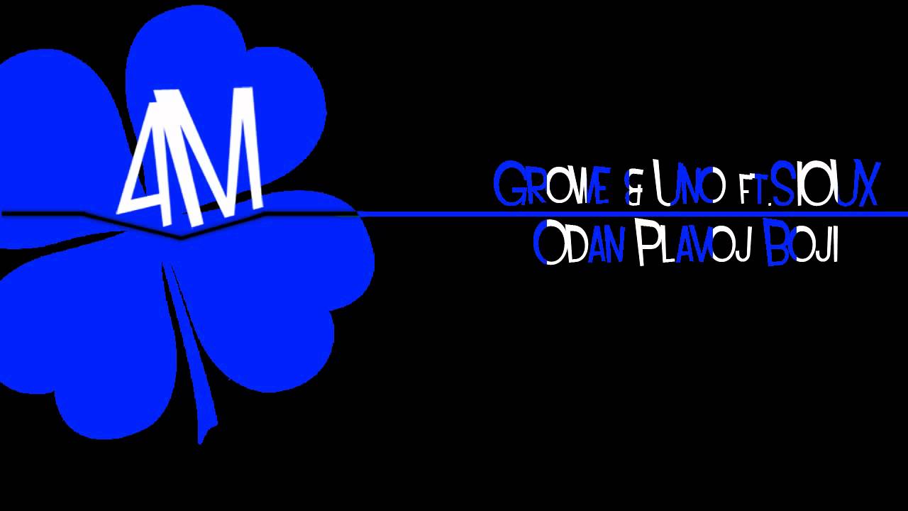 Growe & Uno ft. SIOUX -  Odan Plavoj Boji 4M