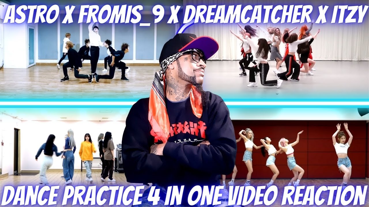 ASTRO X FROMIS_9 X DREAMCATCHER X ITZY TOP CHOREOGRAPHY DANCE PRACTICE REACTION