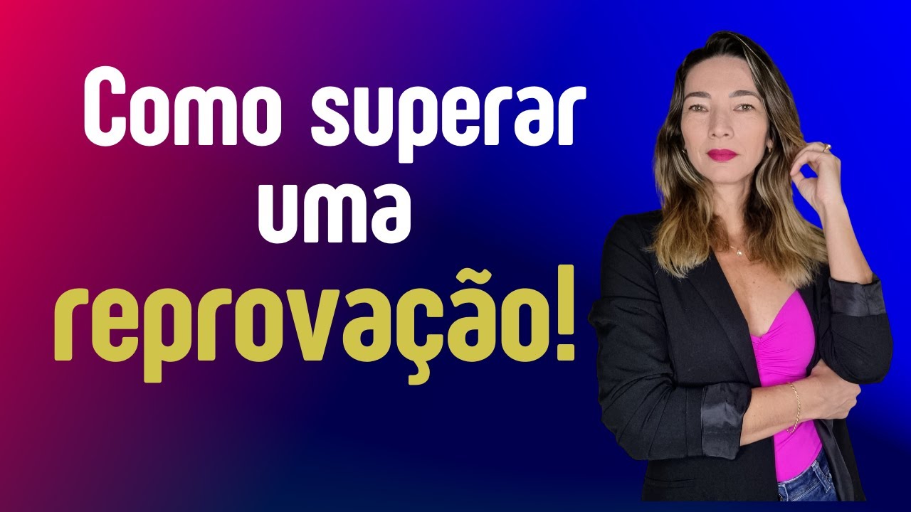 Como superar uma reprovação!
