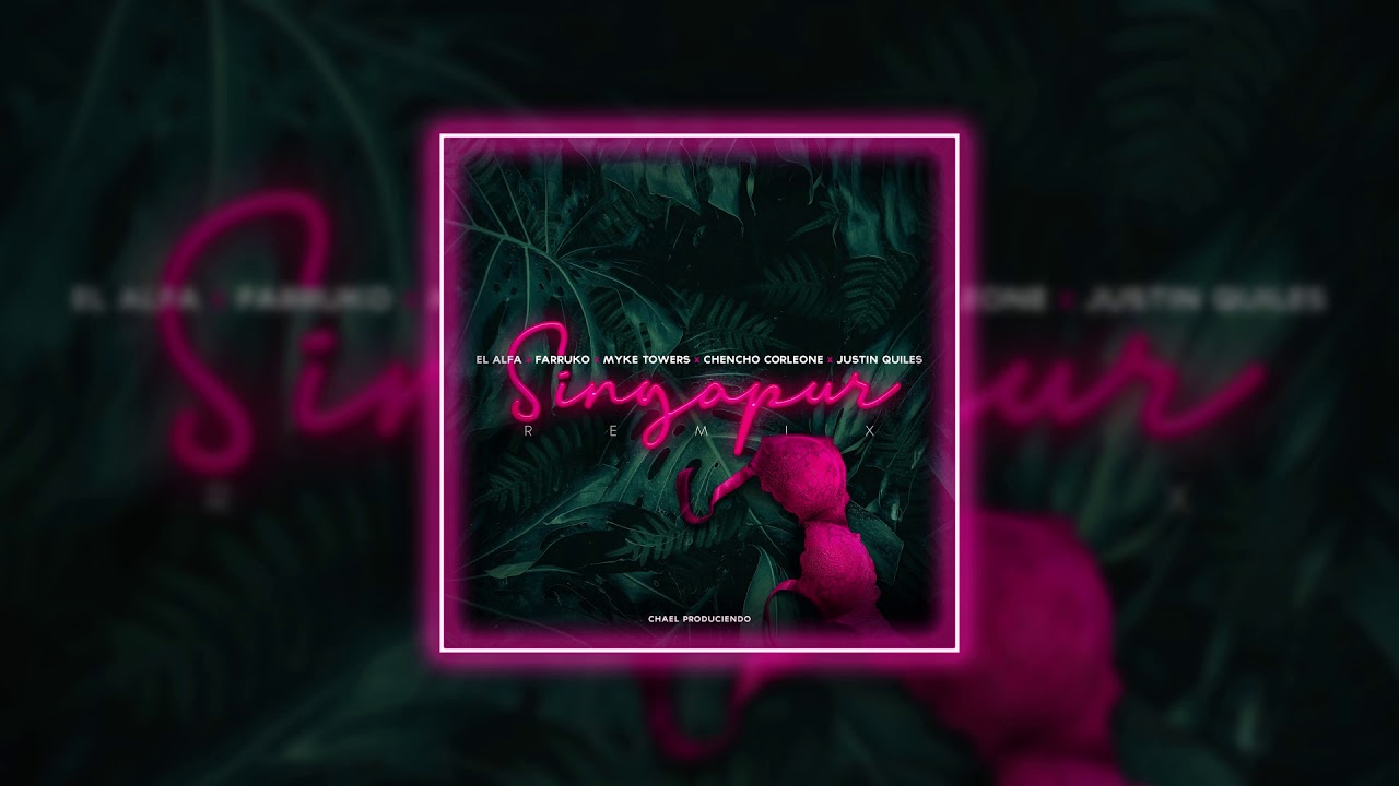 el alfa, farruko, justin quiles, chencho corleone & myke towers - singapur (𝒓𝒆𝒎𝒊𝒙) [𝒔𝒍𝒐𝒘𝒆𝒅 + 𝒓𝒆𝒗𝒆𝒓𝒃]