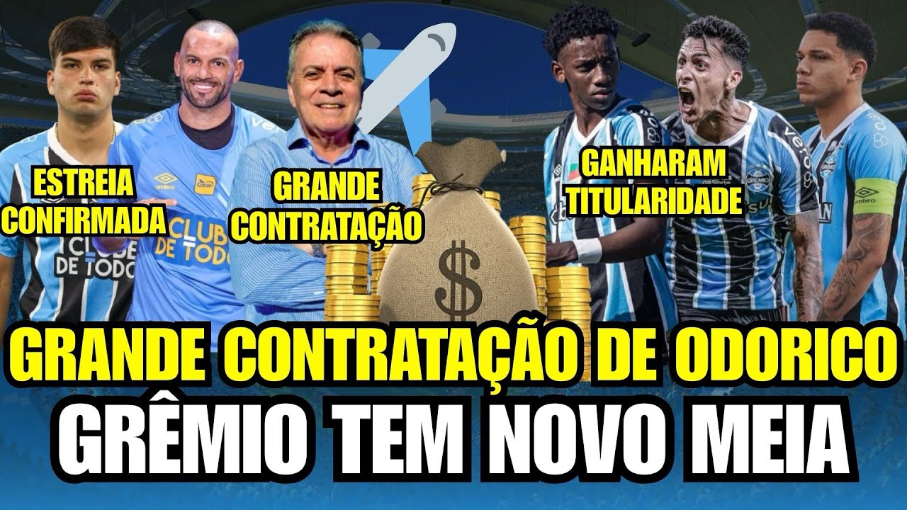 🚨GRANDE CONTRATAÇÃO DE ODORICO! GRÊMIO TEM NOVO MEIA & LATERAL! VAI ESTREAR! SOLUÇÕES CASEIRAS!