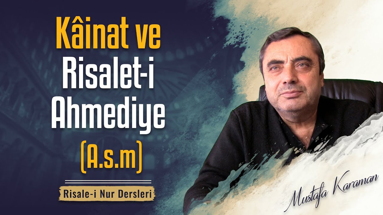 (Cumartesi Dersi Revize Edildi) K&acirc;inat ve Risalet-i Ahmediye (A.s.m) @MustafaKaraman