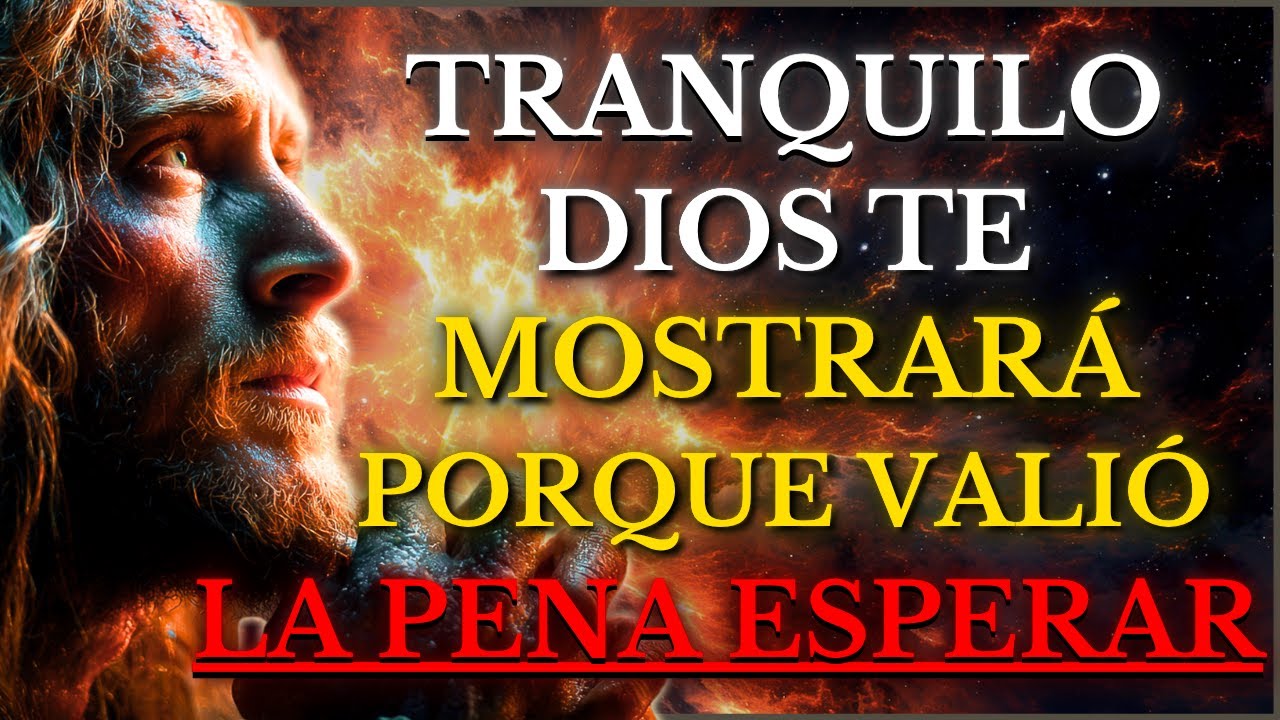 DIOS TE DICE: TU ESPERA Ha TERMINADO, Te MOSTRARÁ Por Qué VALIÓ la PENA Esperar
