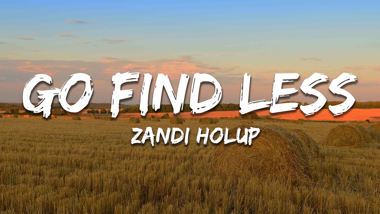 Zandi Holup - Go Find Less (Lyrics)