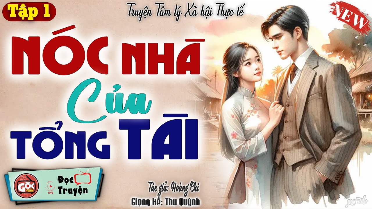 "NÓC NHÀ CỦA TỔNG TÀI" - TẬP 1 | Truyện ngôn tình tổng tài | Lãng mạn, Hấp dẫn và drama kịch tính