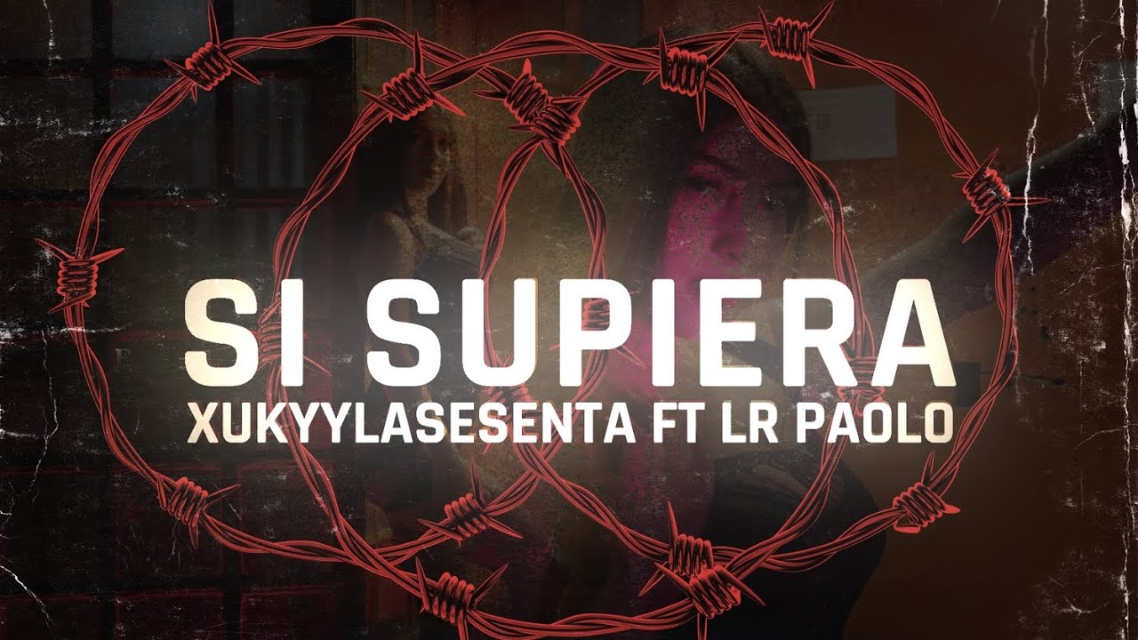 SI SUPIERA - XUKYYLASESENTA FT. LR PAOLO (Video Oficial) #ROMANTIKEO65