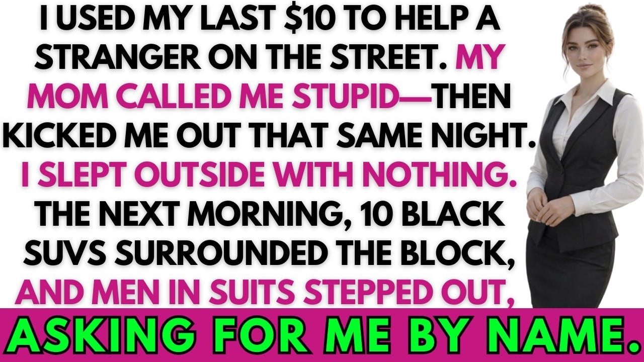 I Spent My Last $10 Helping A Stranger— My Mom Kicked Me Out—Then 10 Black Suvs Appeared.