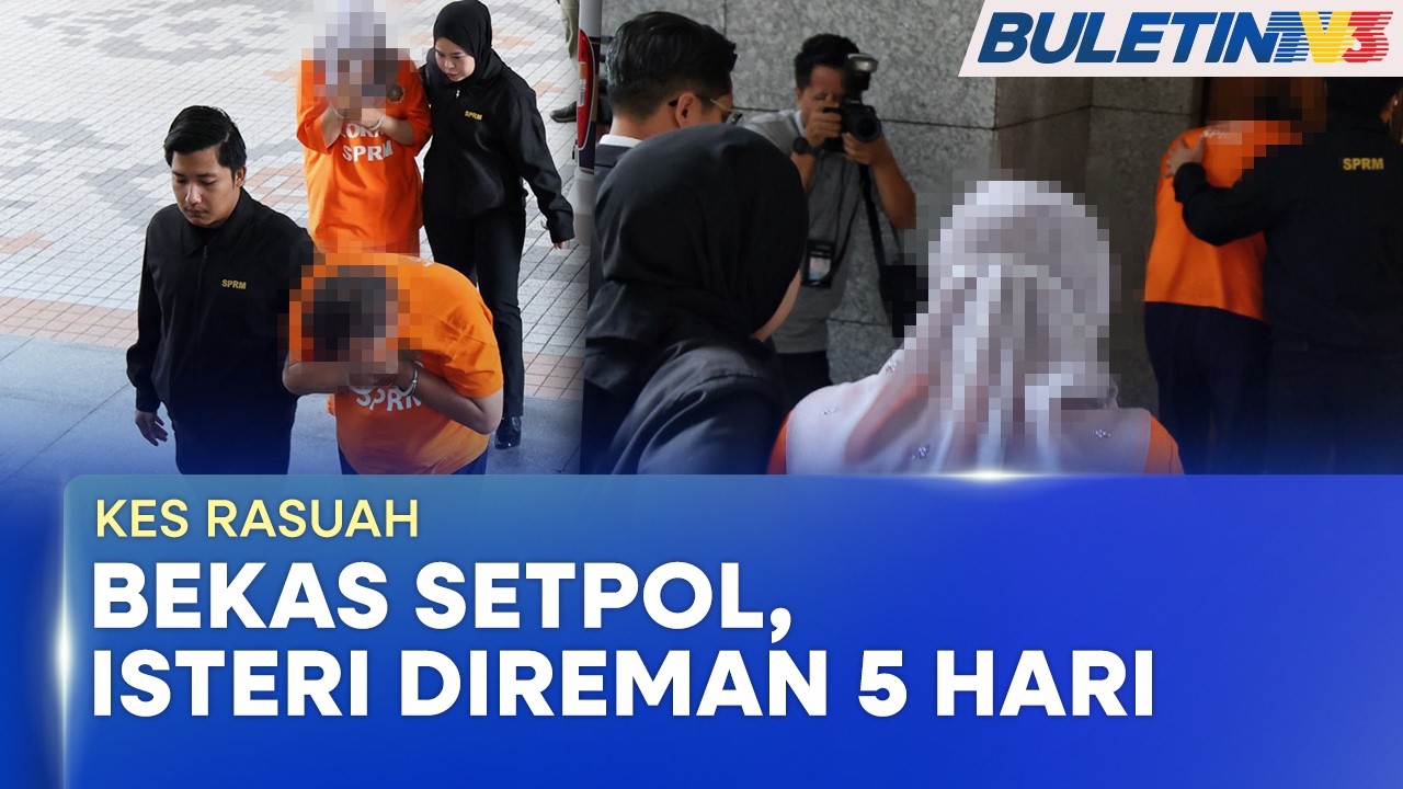KES RASUAH | Bekas Setiausaha Politik, Isteri Direman Lima Hari
