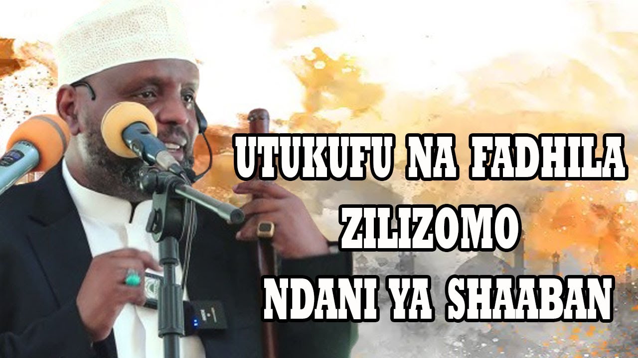 UTUKUFU NA FADHILA ZILIZOMO NDANI YA  MWEZI WA SHAABAN//SHEIKH OTHMAN MAALIM