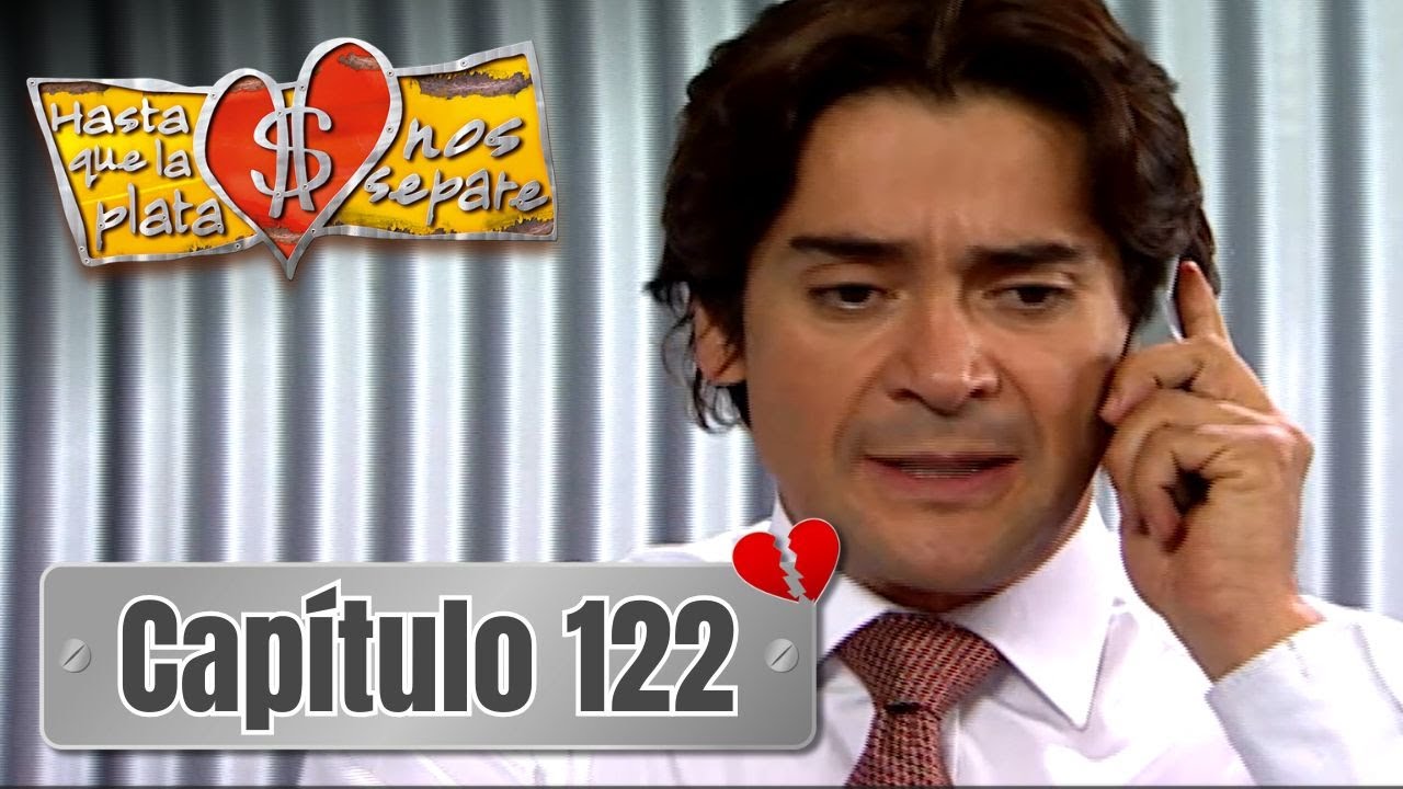 Hasta que la plata nos separe 2006 | Capítulo 122 | Rafael vuelve a estar en problemas con Alejandra