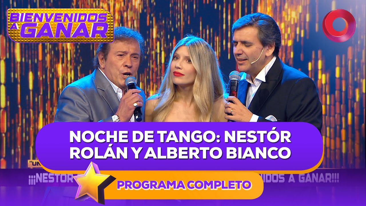 Noche de Tango: Néstor Rolán y Alberto Bianco | #BienvenidosAGanar Completo - 19/12 - El Nueve