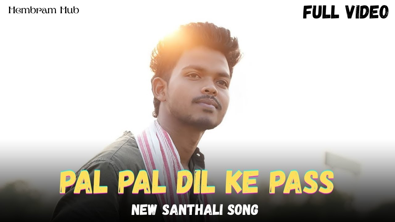 Pal Pal Dil Ke Pass - New Santhali Song 2025