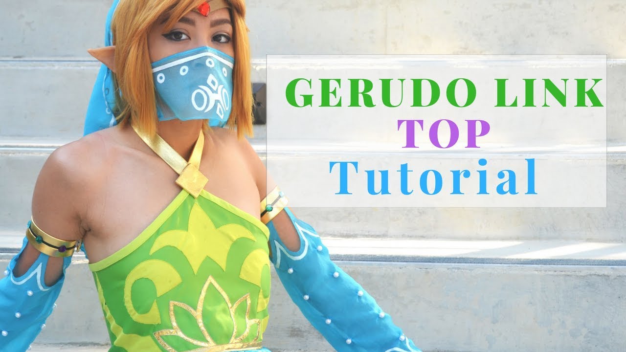 Gerudo Link Cosplay Tutorial: Top