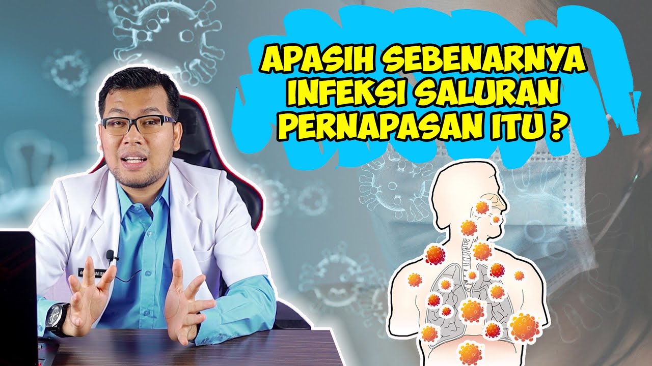 MENGENAL INFEKSI SALURAN PERNAPASAN - DOKTER SADDAM ISMAIL