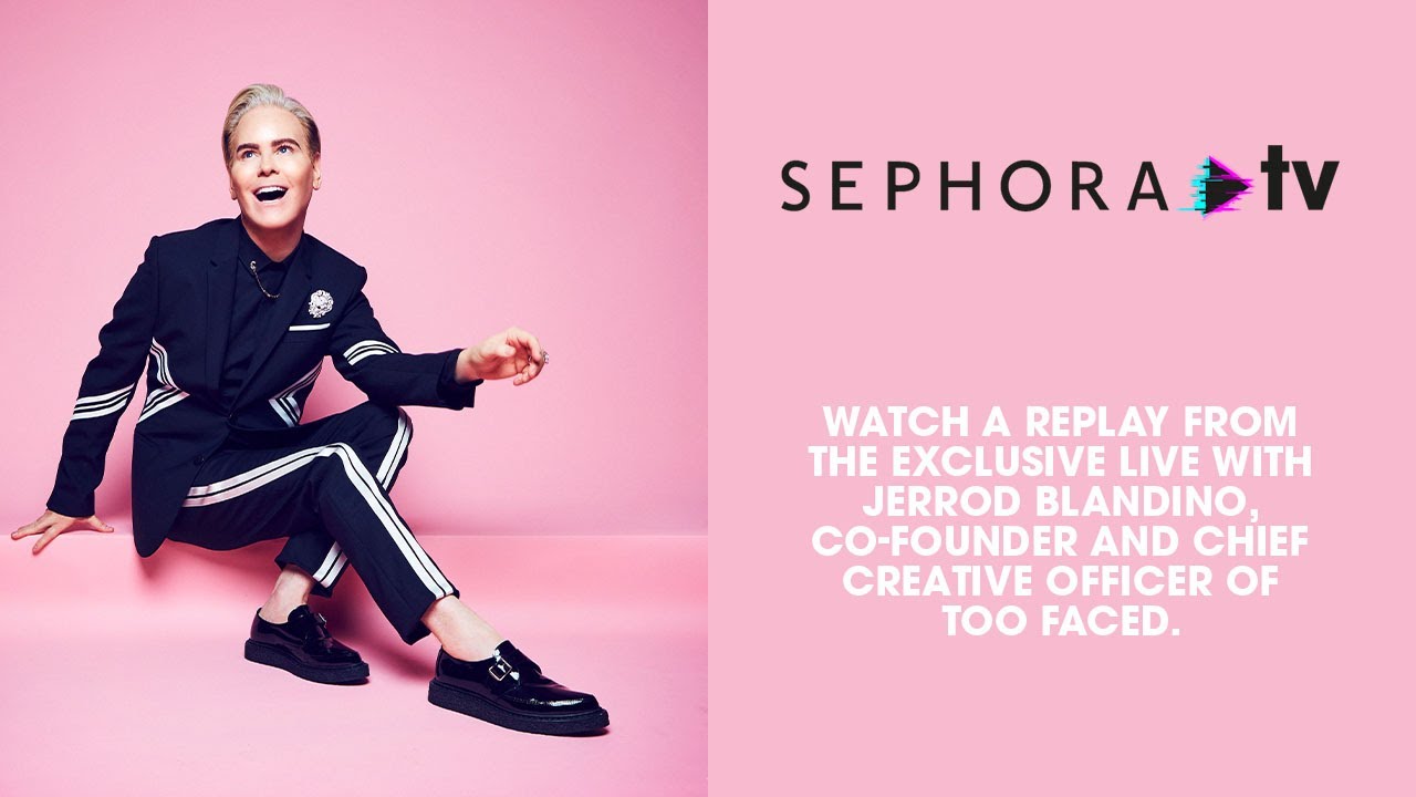 Sephora TV and Too Faced Live
