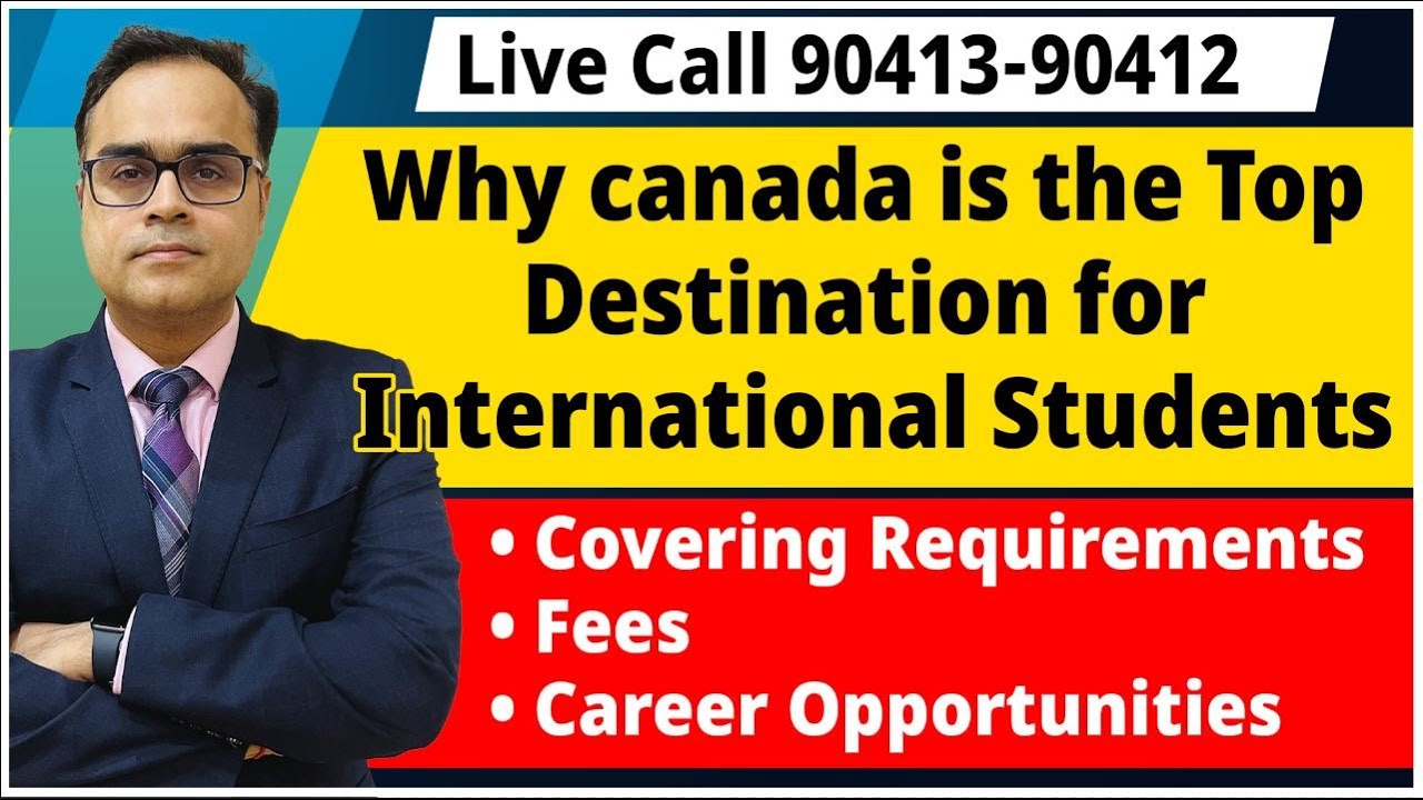 Why Canada is the Top Destination for International Students Covering Requirements, Fees....