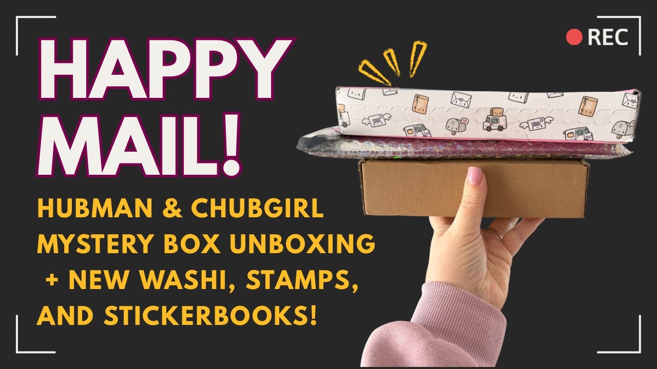Hubman & Chubgirl Mystery Box, New Stickerbooks, and Dreamy Washi | Unboxing