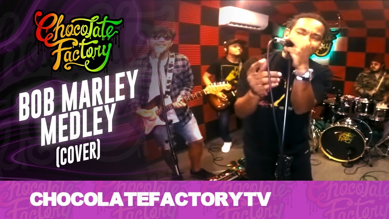 Chocolate Factory - BOB MARLEY MEDLEY (Cover)