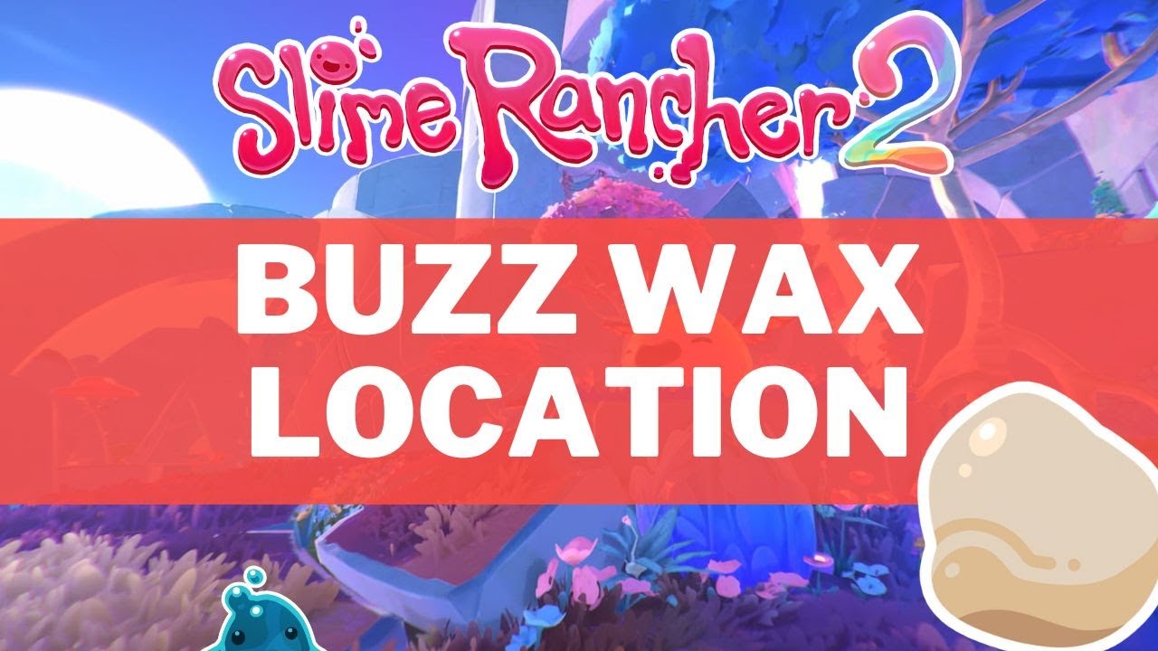 Slime Rancher 2 - Buzz Wax Locations