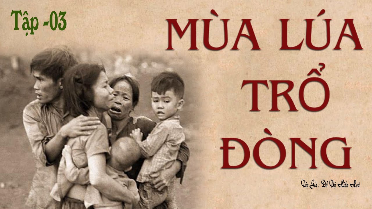 [Rất Hay] L&agrave;ng Qu&ecirc; Hải Dương Đ&aacute;nh Ph&aacute;p: M&Ugrave;A L&Uacute;A TRỔ Đ&Ograve;NG | Tập 03 | Đỗ Thị Hiền Ho&agrave; | K&ecirc;nh C&ocirc; V&acirc;n