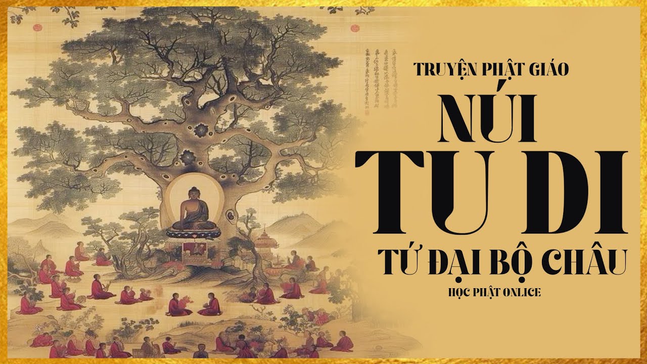 Truyện Phật Ph&aacute;p - N&uacute;i Tu Di V&agrave; Tứ Đại Bộ Ch&acirc;u - Truyện Phật Ph&aacute;p Nh&acirc;n Qủa Hay